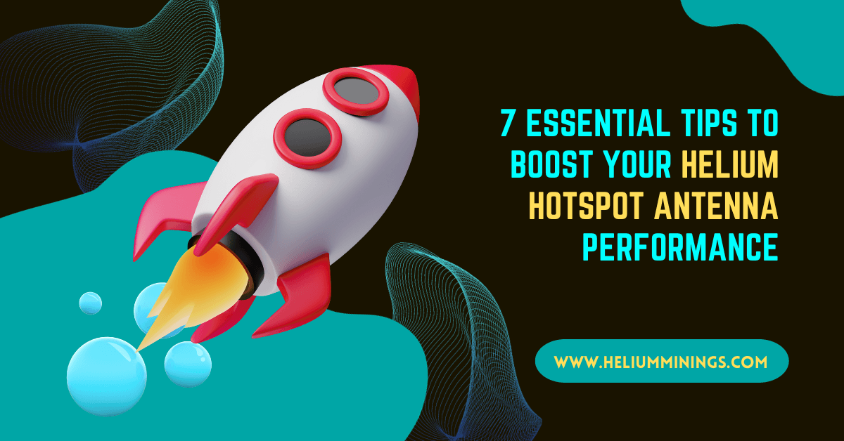 7 Essential Tips to Boost Your Helium Hotspot Antenna Performance