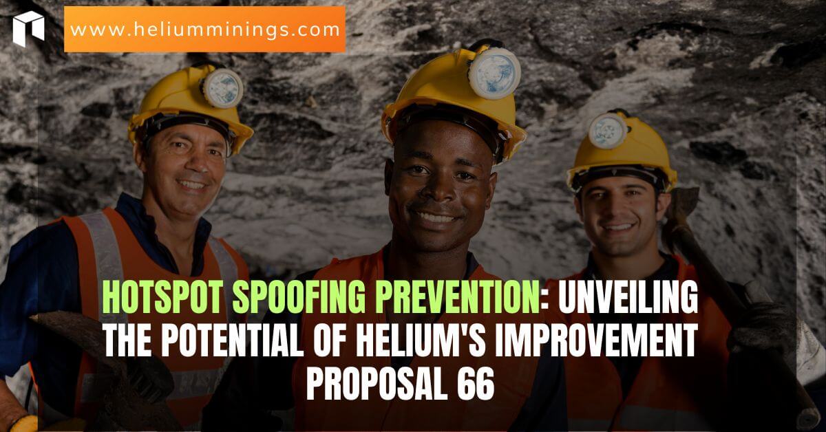 Hotspot Spoofing Prevention Unveiling the Potential of Helium's Improvement Proposal 66