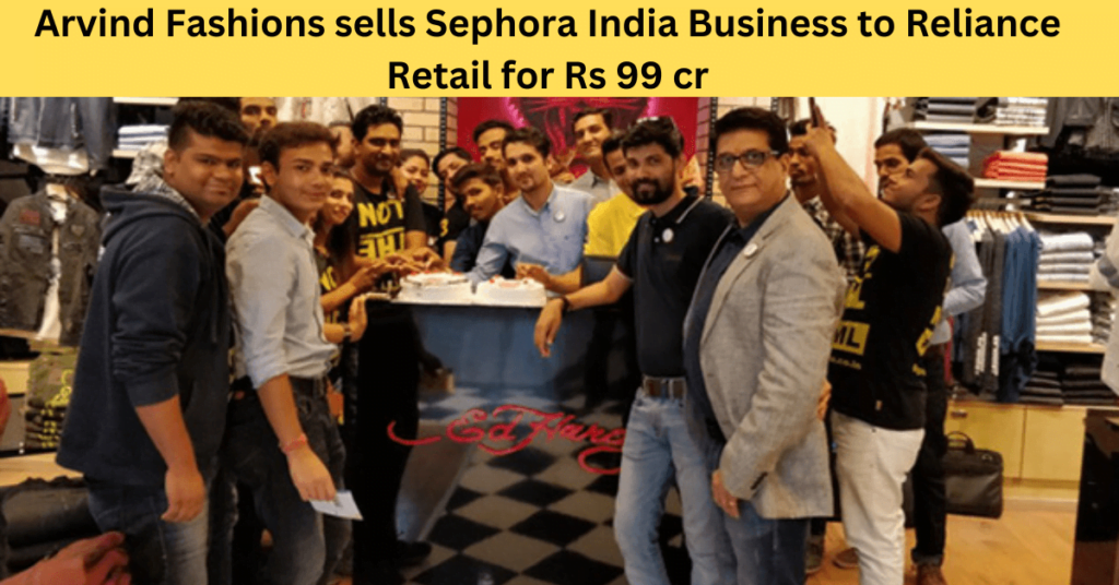 Arvind Fashions sells Sephora India Business to Reliance Retail for Rs 99 cr